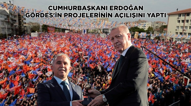 Cumhurbaşkanı Erdoğan Gördes Projelerinin Açılışını Yaptı