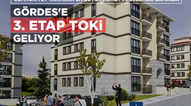 Gördes'e 3.Etap TOKİ Geliyor