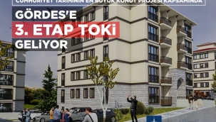 Gördes'e 3.Etap TOKİ Geliyor