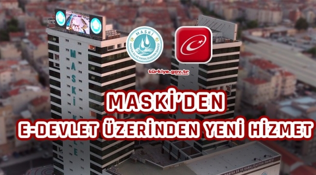 MASKİ'den E-Devlet Üzerinde Yeni Hizmet