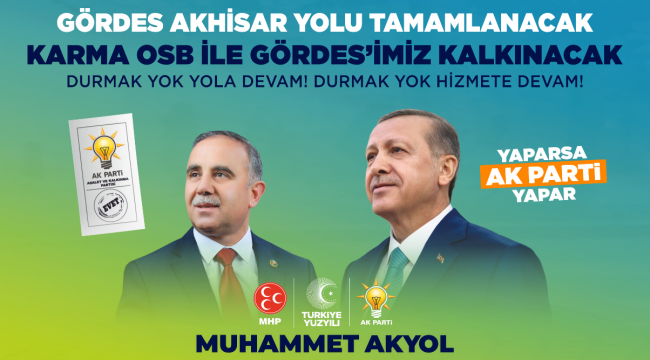 Başkan Akyol: "Gördes-Akhisar Yolu Tamamlanacak! Karma OSB ile Gördes Kalkınacak!"