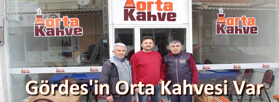 Gördes'in Orta Kahvesi Var