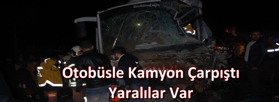 Midibüsle Kamyon Çarpıştı Çok Sayıda Yaralı Var