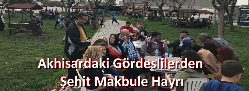 Akhisar'daki Gördeslilerden Şehit Makbule Hayrı