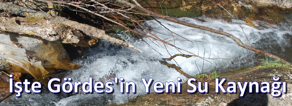 İşte Gördes'in Yeni İçme Suyu