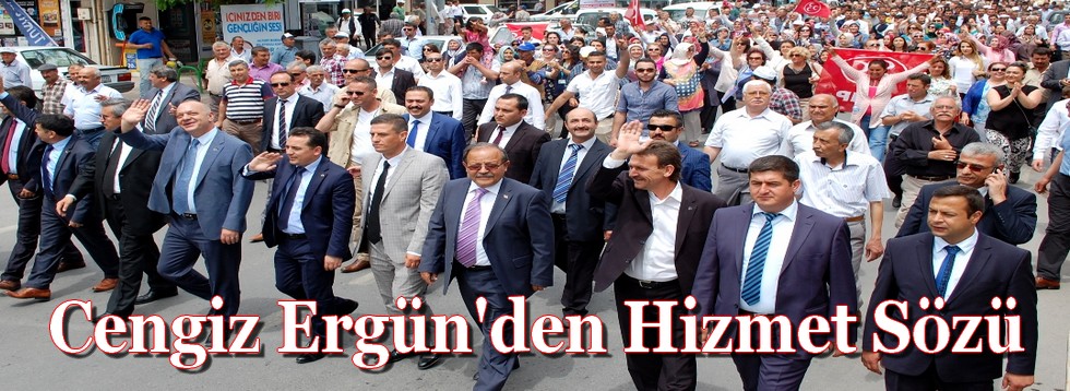 Cengiz Ergün'den Hizmet Sözü