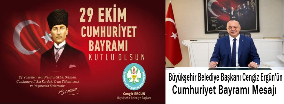 Büyükşehir Belediye Başkanı Cengiz Ergün'ün Cumhuriyet Bayramı Kutlama Mesajı