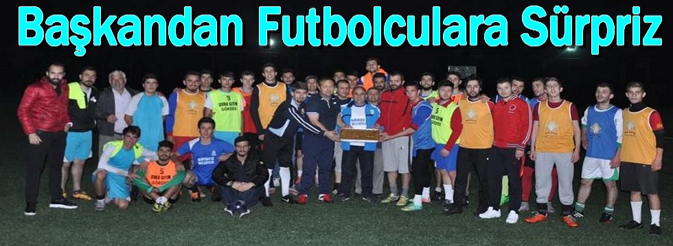 Başkandan Futbolculara Süpriz