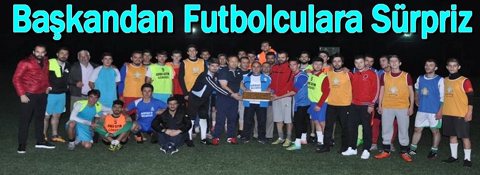 Başkandan Futbolculara Süpriz