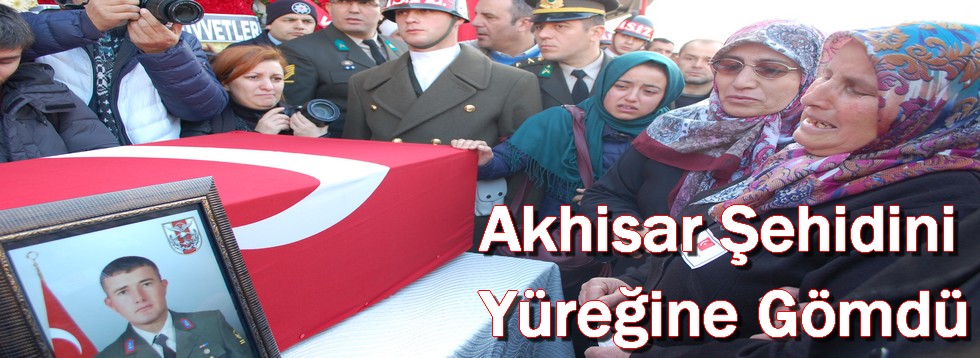 Akhisar Şehidini Yüreğine Gömdü