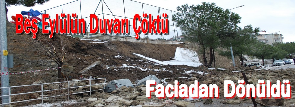 5 Eylülün Duvarı Çöktü Faciadan Dönüldü