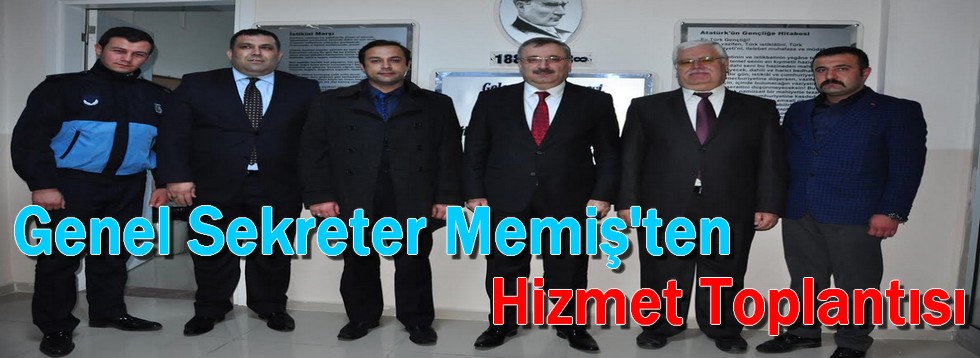 Genel Sekreter Memiş'ten Hizmet Toplantısı