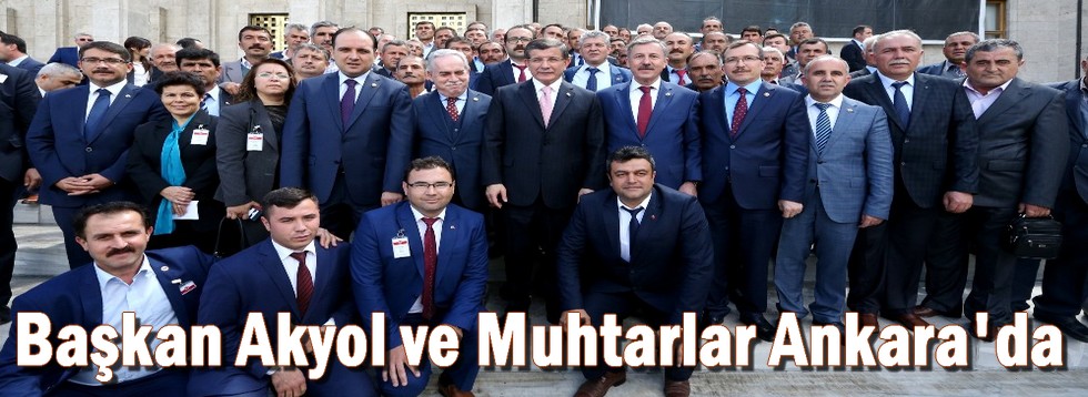 Başkan Akyol ve Muhtarlar Ankara'da