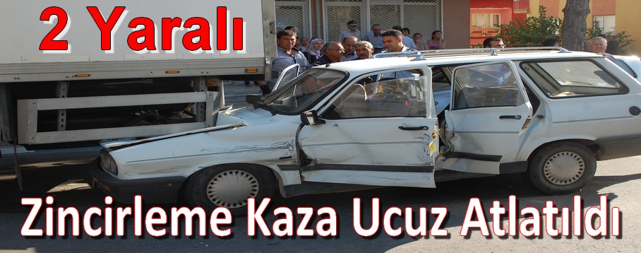 Zincirleme Kaza Ucuz Atlatıldı