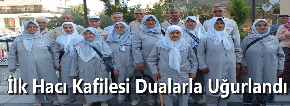 İlk Hacı Kafilesi Dualarla Uğurlandı