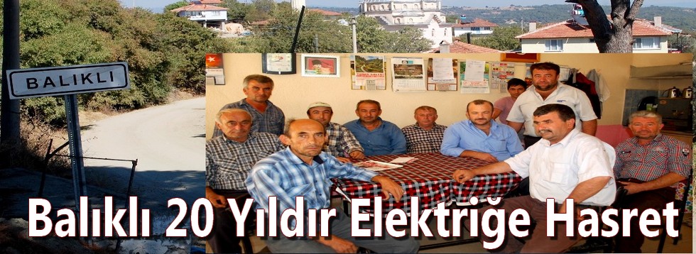 Balıklı 20 Yıldır Elektriğe Hasret