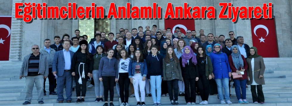 Eğitimcilerin Anlamlı Ankara Ziyareti