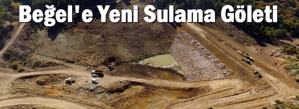 Beğel'e Yeni Sulama Göleti