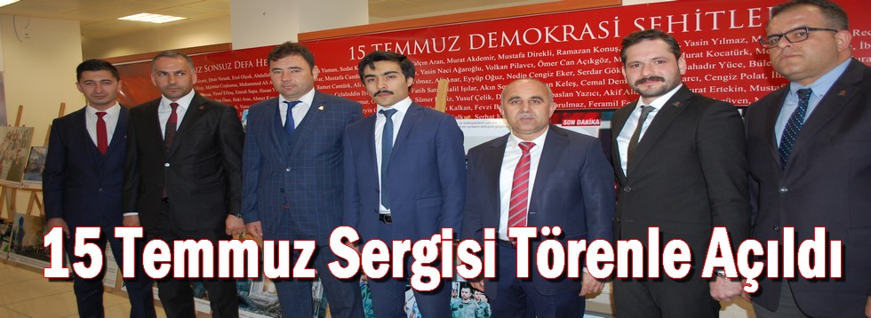 15 Temmuz Sergisi Törenle Açıldı