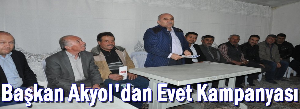 Başkan Akyol'dan Evet Kampanyası