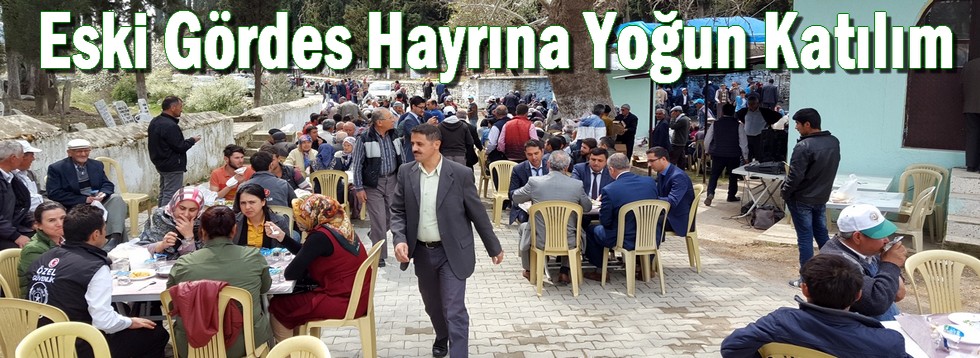 Eski Gördes Hayrına Yoğun Katılım