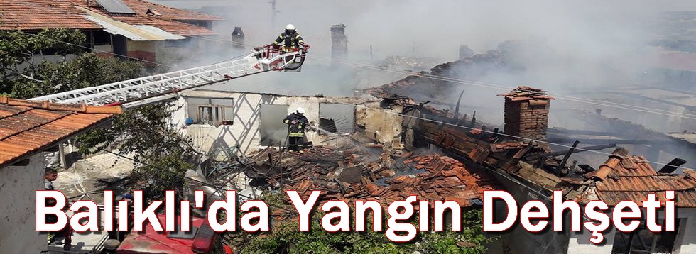 Balıklı'da Yangın Dehşeti