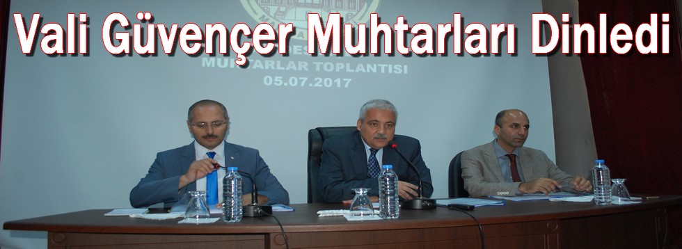Vali Güvençer Muhtarları Dinledi