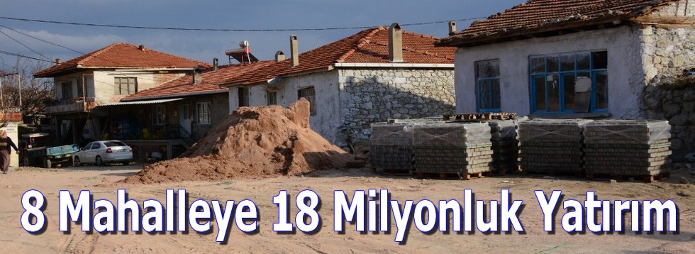 8 Mahalleye 18 Milyonluk Yatırım