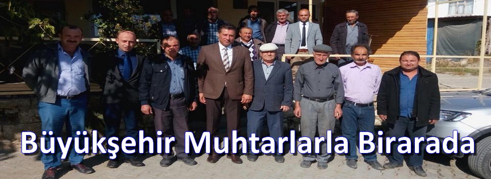 Büyükşehir Muhtarlarla Birarada