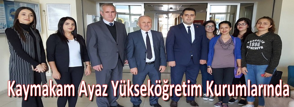 Kaymakam Ayaz Yükseköğretim Kurumlarında